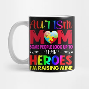 Autism Mom Shirt Some People Look Up To Their Heroes Gift Mug